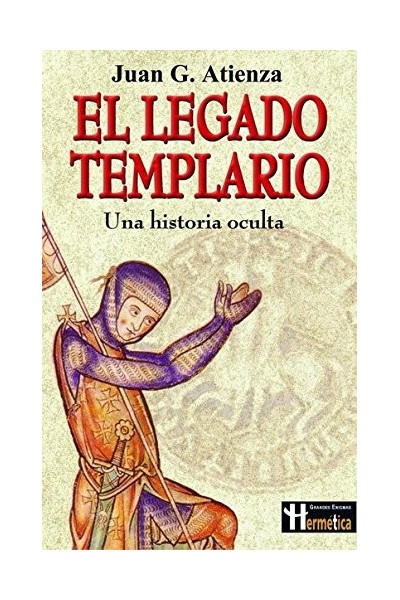 El Legado Templario. Una Historia Oculta